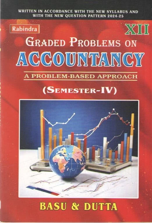 Rabindra Graded Problems on Accountancy – Class 12 Semester 4 | Problem-Based Workbook by Sankar Prasad Basu & Ashoke Kumar Dutta
