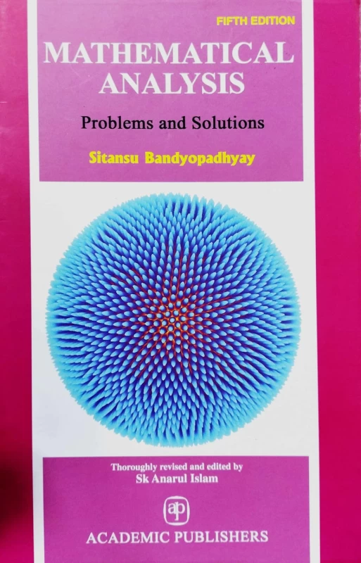 Mathematical Analysis: Problems And Solutions (5th Edition) By Sitansu Bandopadhyay – Revised By Sk Anarul Islam | Academic Publishers
