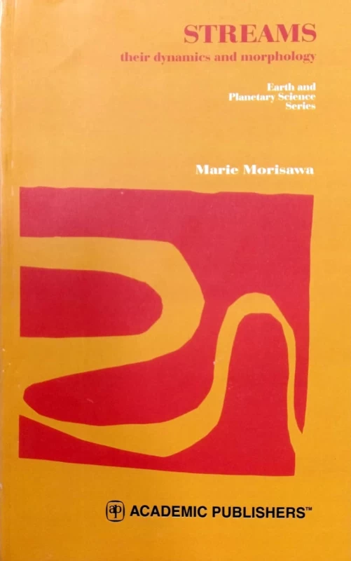 Streams: Their Dynamics And Morphology By Marie Morisawa – Earth And Planetary Science Series | Academic Publishers