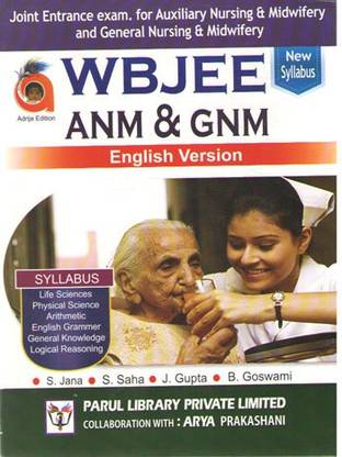 Joint Entrance Exam for ANM & GNM (WBJEE ANM/ GNM) English Version – 2022 Edition | S. Jana, S. Saha, J. Gupta, B. Goswami | Parul Library
